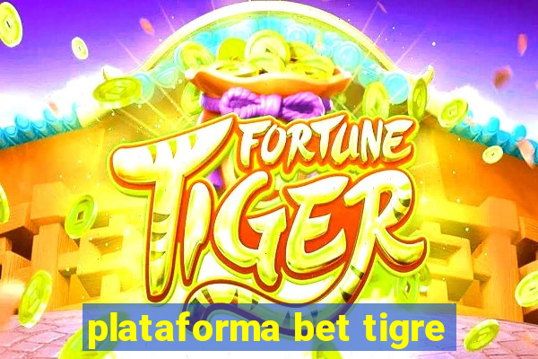 plataforma bet tigre